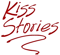 Kiss Stories: First Kiss, Best Kiss, Worst Kiss